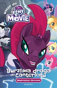My Little Pony The Movie Burzliwa droga do Canterlotu -  - książka