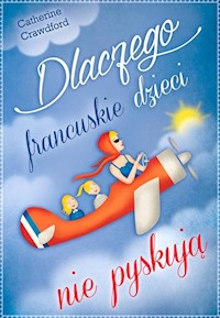 Dlaczego francuskie dzieci nie pyskują - Catherine Crawford - książka