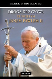 Droga Krzyżowa ze św. Janem Pawłem II - Mirosławski Marek - książka