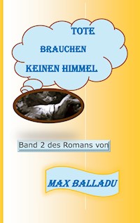 Tote brauchen keinen Himmel Band 2 - Max Balladu - ebook