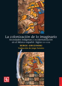 La colonización de lo imaginario - Serge Gruzinski - ebook