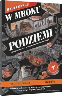 W mroku podziemi Gra książkowa, w której wybierasz własną drogę - Conner Hari - książka