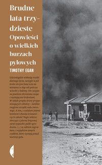 Brudne lata trzydzieste. Opowieści o wielkich burzach pyłowych - Timothy Egan - książka