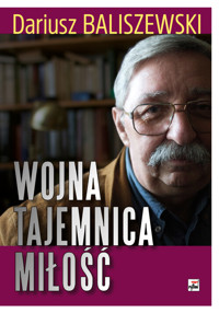 Wojna, tajemnica, miłość - Dariusz Baliszewski - książka