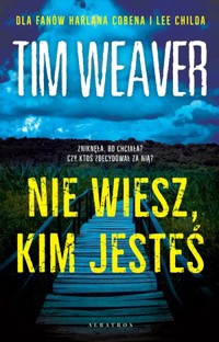 Nie wiesz, kim jesteś - Tim Weaver - książka
