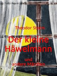 Der kleine Häwelmann und andere Märchen - Theodor  Storm - ebook