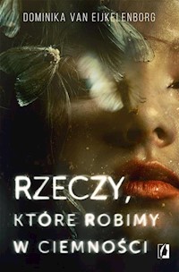 Rzeczy, które robimy w ciemności - Eijkelenborg Dominika - książka