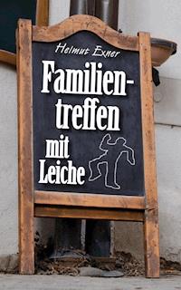 Familientreffen mit Leiche - Helmut Exner - ebook