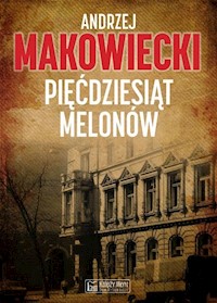 Pięćdziesiąt melonów - Andrzej Makowiecki - ebook + książka