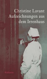 Aufzeichnungen aus dem Irrenhaus - Christine Lavant - ebook