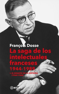 La saga de los intelectuales franceses. Vol. I El desafío de la historia (1944-1968) - François Dosse - ebook