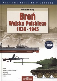 Broń Wojska Polskiego 1939-1945 - Andrzej Zasieczny - ebook + książka