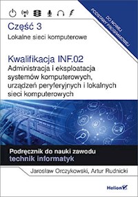 Kwalifikacja INF.02. Administracja i eksploatacja systemów komputerowych, urządzeń peryferyjnych - Orczykowski Jarosław, Rudnicki Artur - książka