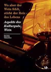Wo aber der Wein fehlt, stirbt der Reiz des Lebens -  - ebook