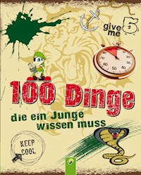 100 Dinge, die ein Junge wissen muss - Philip Kiefer - ebook