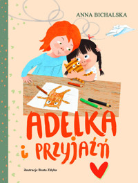 Adelka i przyjaźń - Anna Bichalska - ebook + książka