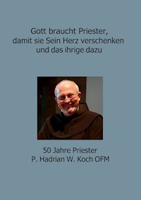 Gott braucht Priester, damit sie Sein Herz verschenken und das ihrige dazu -  - ebook