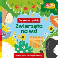 Zwierzęta na wsi. Akademia mądrego dziecka. Dotykam, zgaduję -  - książka