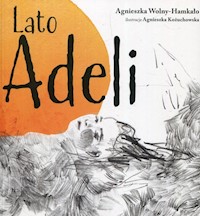 Lato Adeli - Agnieszka Wolny-Hamkało - książka