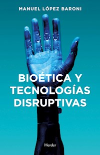 Bioética y tecnologías disruptivas - Manuel Jesús López Baroni - ebook
