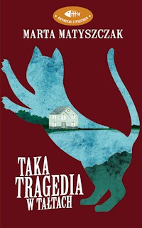 Kryminał z pazurem. Taka tragedia w Tałtach - Marta Matyszczak - ebook