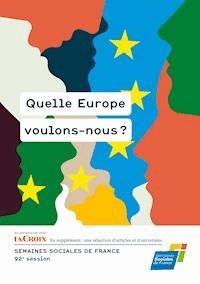 Quelle Europe voulons-nous ? - Semaines sociales de France (SSF) - ebook
