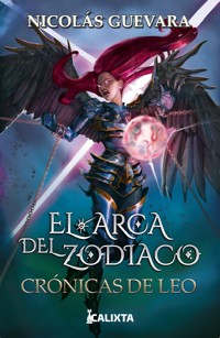 El arca del Zodiaco III: Crónicas de Leo - Nicolás Guevara - ebook