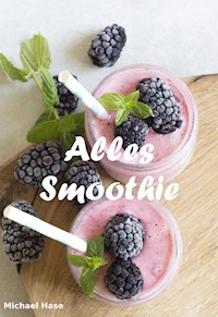 Alles Smoothie - Michael Hase - ebook