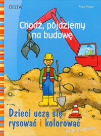Chodź pójdziemy na budowę - Pieper Anne - książka
