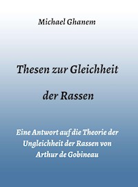 Thesen zur Gleichheit der Rassen - Michael Ghanem - ebook