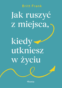 Jak ruszyć z miejsca, kiedy utkniesz w życiu - Britt Frank - ebook + książka