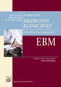 Podręcznik medycyny klinicznej opartej na zasadach EBM - Katz Jason N., Patel Chetan B., Aslam Kamran M. - książka