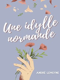 Une idylle normande - André Lemoyne - ebook