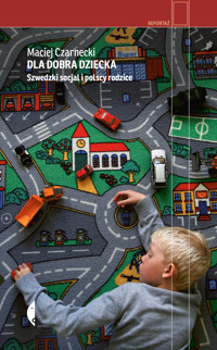 Dla dobra dziecka. Szwedzki socjal i polscy rodzice - Maciej Czarnecki - ebook + audiobook