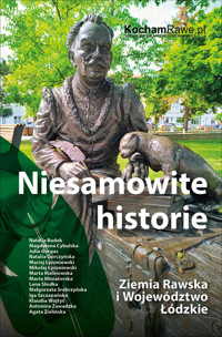 Niesamowite historie. Ziemia Rawska i Województwo Łódzkie - zbiorowa praca - ebook