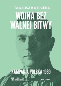 Wojna bez walnej bitwy. Kampania Polska 1939 - Tadeusz Kutrzeba - książka