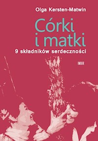 Córki i matki 9 składników serdeczności - Olga Kersten-Matwin - książka