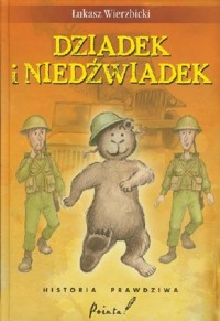 Dziadek i niedźwiadek. Historia prawdziwa - Łukasz Wierzbicki - książka
