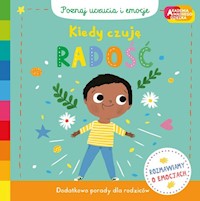 Kiedy czuję radość Akademia mądrego dziecka Poznaj uczucia i emocje -  - książka