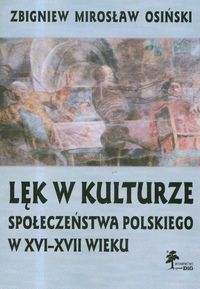Lęk w kulturze społeczeństwa polskiego w XVI-XVII wieku - Osiński Zbigniew Mirosław - książka
