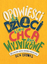 Opowieści dla dzieci, które chcą być wyjątkowe - Brooks Ben - książka