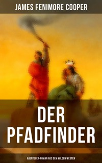 Der Pfadfinder (Abenteuer-Roman aus dem wilden Westen) - James Fenimore Cooper - ebook