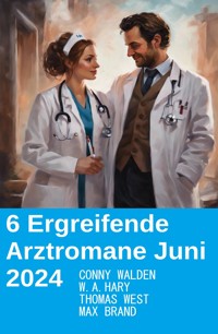 6 Ergreifende Arztromane Juni 2024 - Conny Walden - ebook
