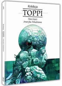 Toppi Kolekcja Tom 3 Ameryka Południowa - Sergio Toppi - książka