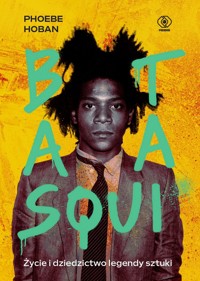 Basquiat. Życie i dziedzictwo legendy sztuki - Phoebe Hoban - ebook + książka