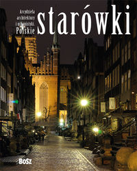 Arcydzieła architektury i urbanistyki Polskie starówki - Wiśniewski Michał Ziejka Franciszek, - książka