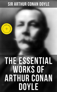 The Essential Works of Arthur Conan Doyle - Sir Arthur Conan Doyle  - ebook