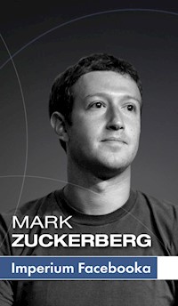 Mark Zuckerberg i jego imperium. Jak Facebook zmienia Twój świat - Renata Pawlak, Ewa Szach, Kinga Sołtysiak, Kinga Kosecka - ebook + audiobook