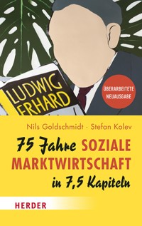 75 Jahre Soziale Marktwirtschaft in 7,5 Kapiteln - Nils Goldschmidt - ebook