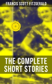 The Complete Short Stories of F. Scott Fitzgerald - Francis Scott Fitzgerald - ebook
